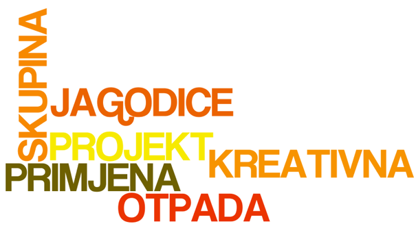 SKUPINA “JAGODICE” – PROJEKT:  “KREATIVNA PRIMJENA OTPADA”