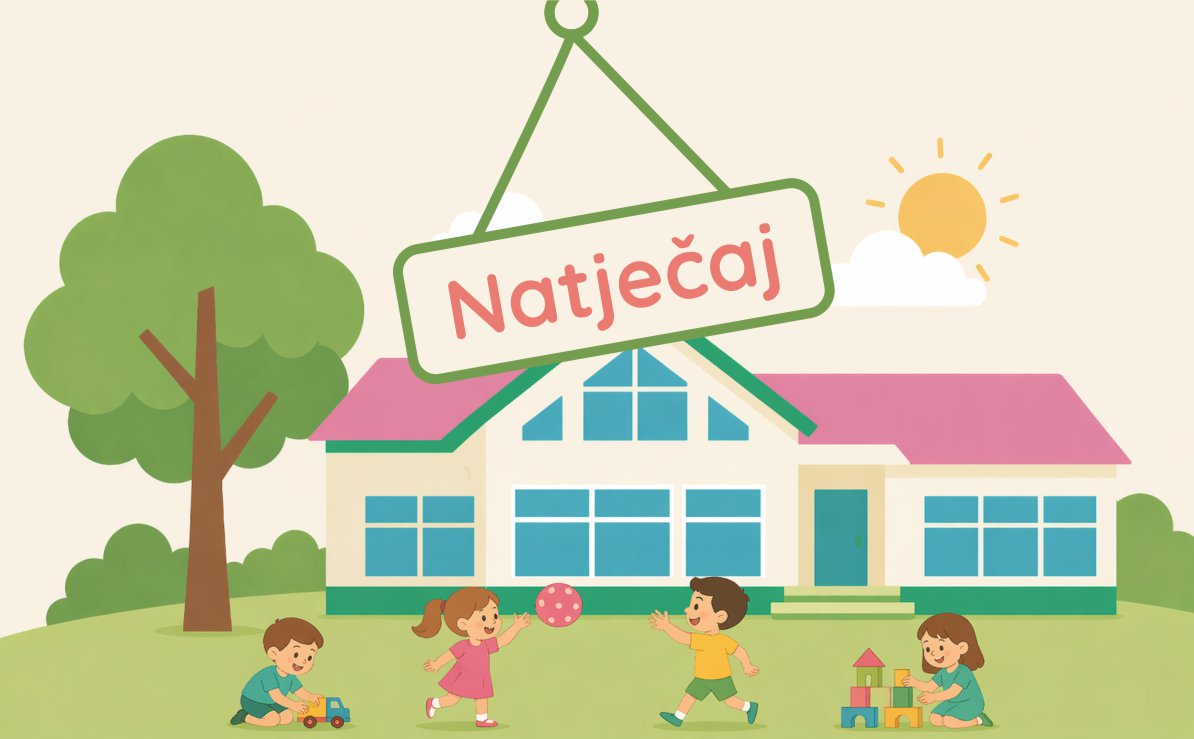 NATJEČAJ za prijam u radni odnos odgojitelja/ice na određeno vrijeme, puno radno vrijeme, do povratka radnice na rad s rodiljnog i roditeljskog dopusta, uz probni rad od tri mjeseca – 1 izvršitelj/ica